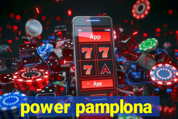 power pamplona